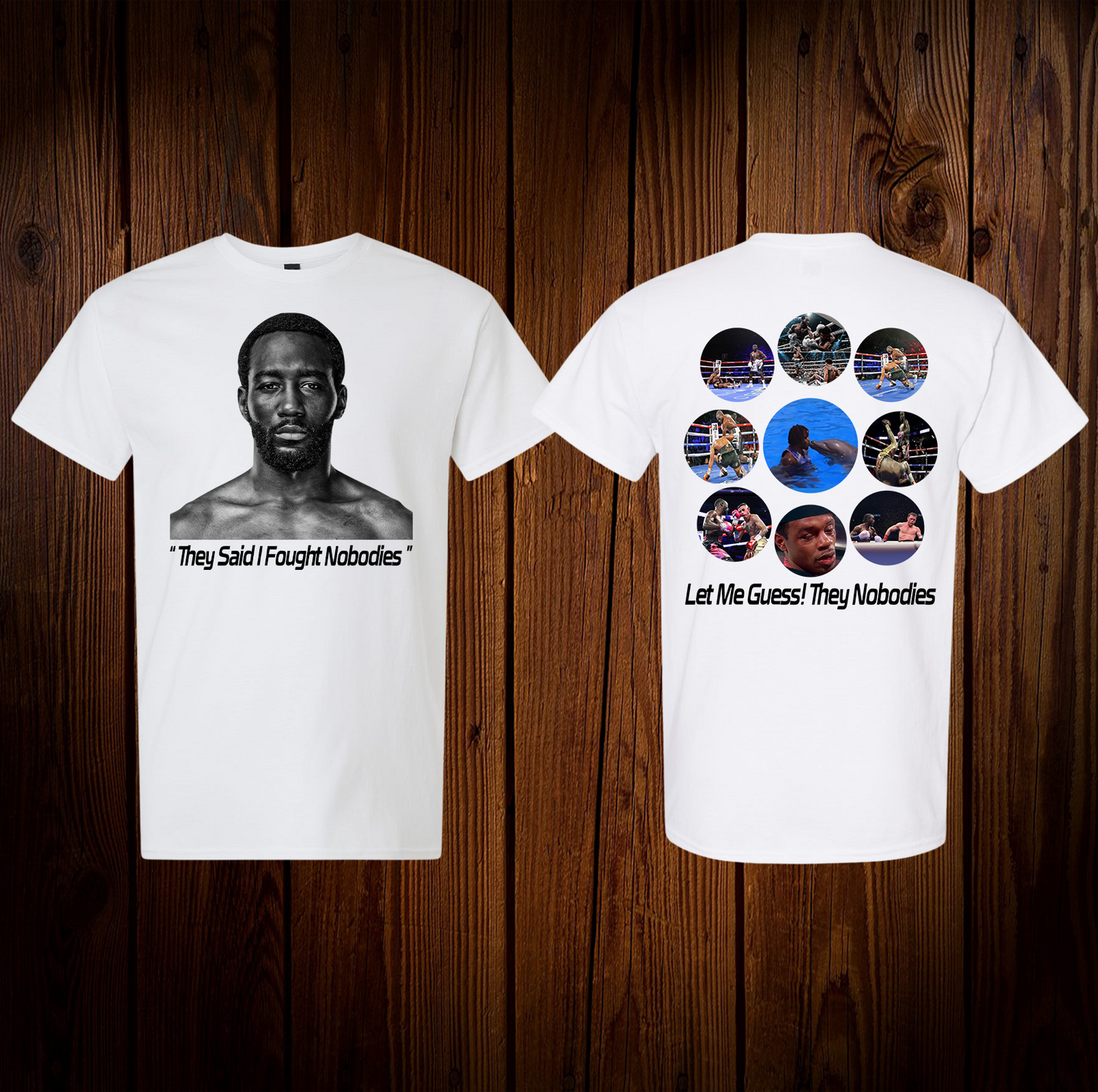 They Said I Fought Nobodies Shirt