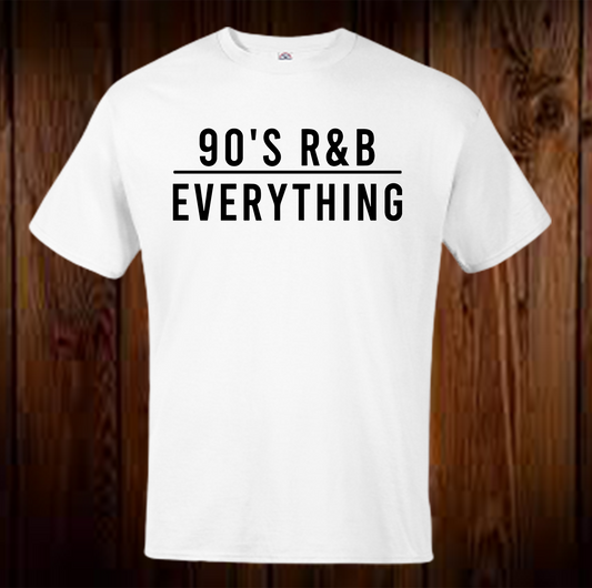 90's R&B Over Everything Shirt