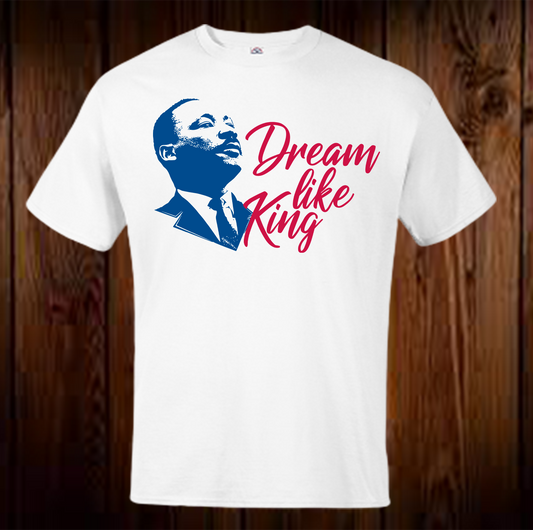 Dream Like King Shirt