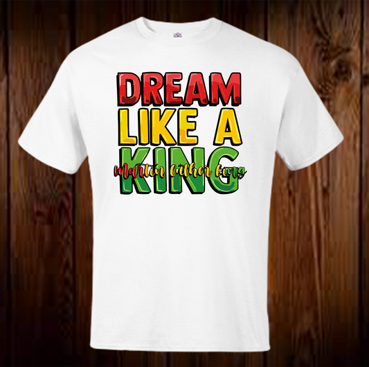 Dream Like King 3 Shirt