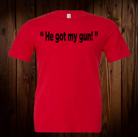 He Got My Gun Regular Shirt