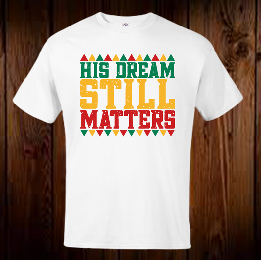 His Dream Still Matters Shirt