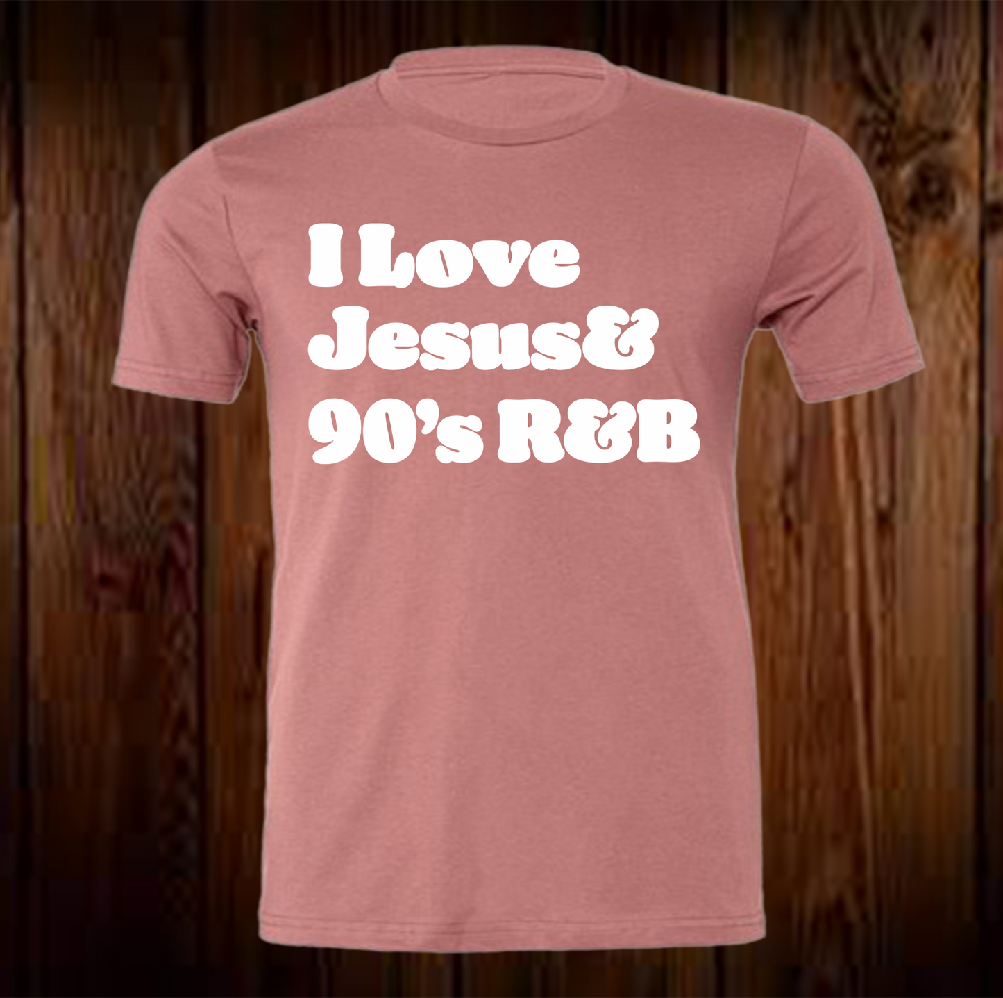 I Love Jesus & 90's R&B Shirt