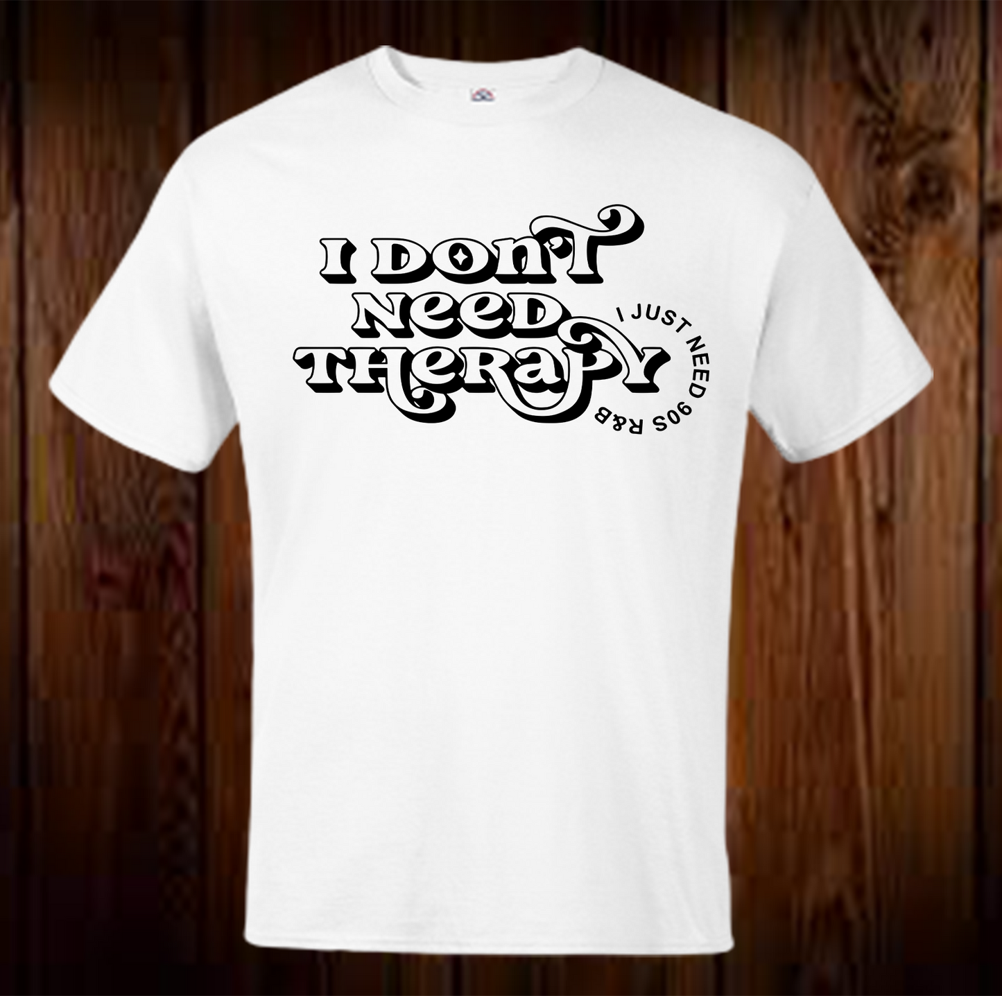 I Don't Need Therapy Shirt