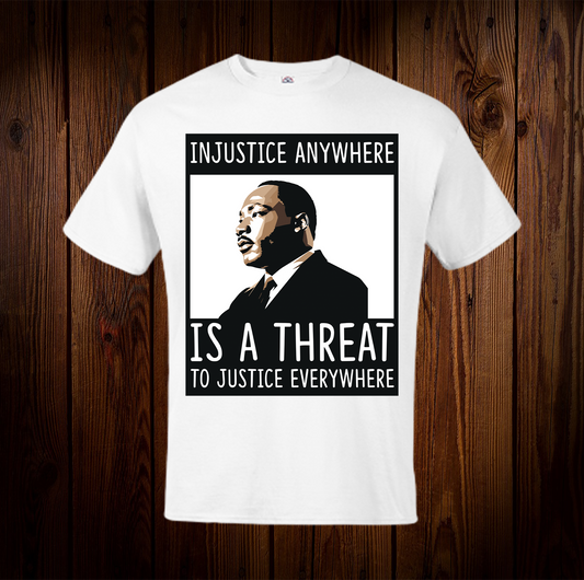 MLK Injustice Anywhere is a Threat to Justice Everywhere Shirt